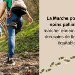La Marche pour les soins palliatifs : marcher ensemble vers des soins de fin de vie équitables