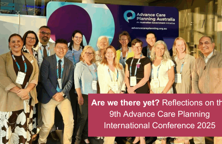 Are we there yet? Reflections on the 9th Advance Care Planning International Conference 2025