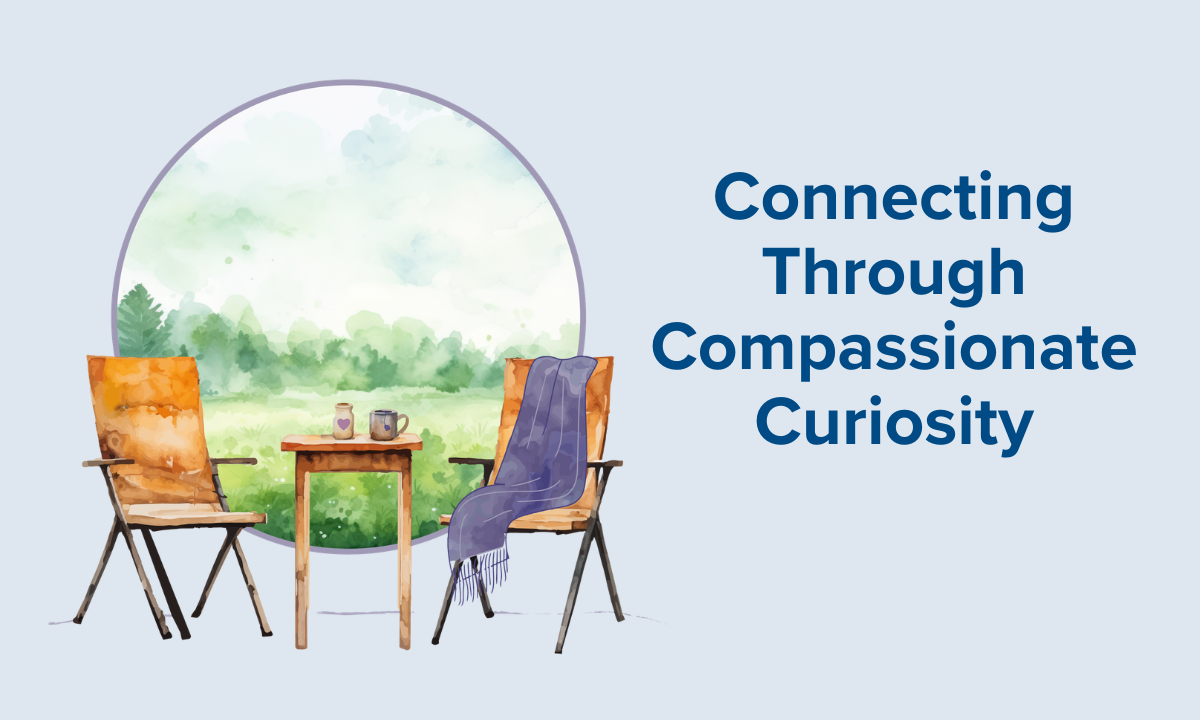 Connecting Through Compassionate Curiosity - ehospice