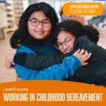Applications now open: Working in Childhood Bereavement