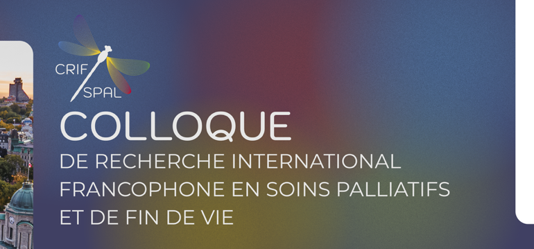 Colloque de recherche international francophone en soins palliatifs et de fin de vie (CRIF-SPAL)