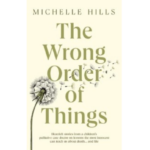 New Book – The Wrong Order of Things by Dr Michelle Hills