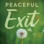 New Book PEACEFUL EXIT Reimagines Planning For the End of Your Life as an Act of Love
