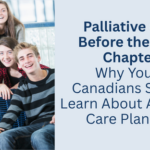 Palliative Care Before the Final Chapter  Why Young Canadians Should Learn About ACP